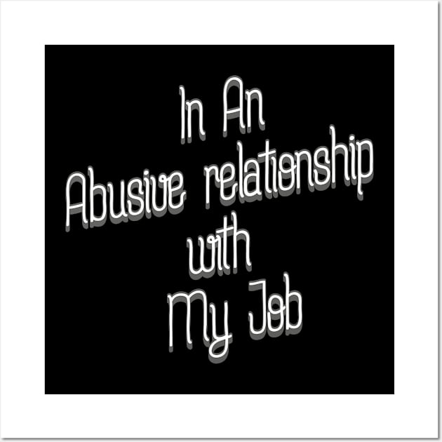 In A Relationship with My Job Wall Art by bluerockproducts